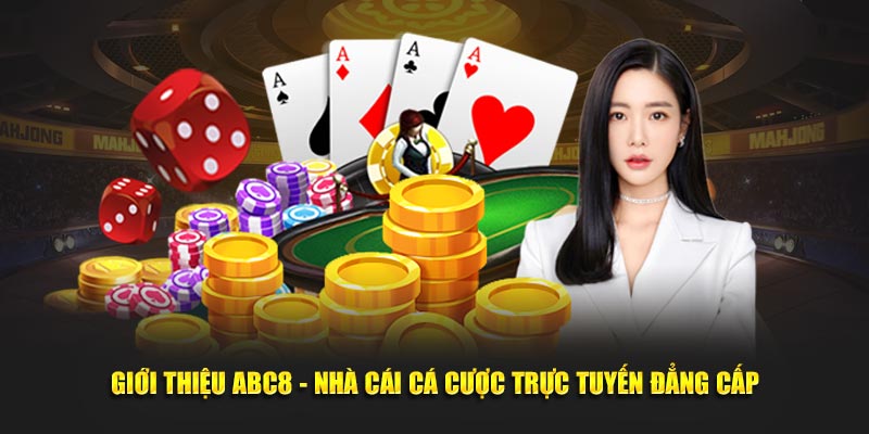 Giới Thiệu ABC8 - Nhà Cái Cá Cược Trực Tuyến Đẳng Cấp